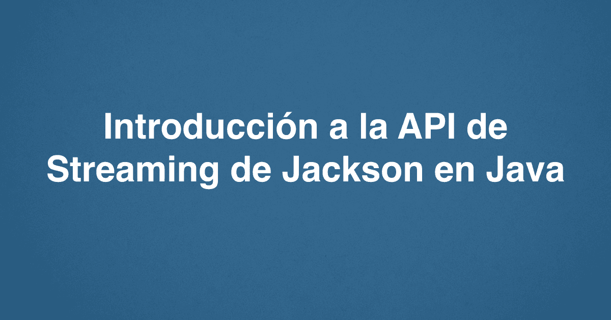 Introducción a la API de Streaming de Jackson en Java