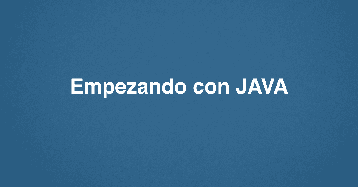 Empezando con JAVA