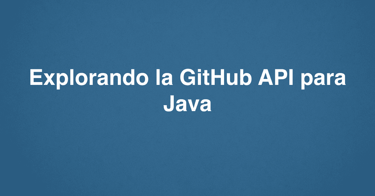 Explorando la GitHub API para Java