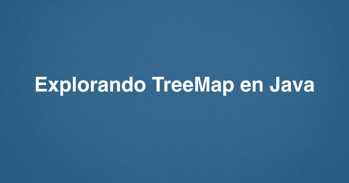 Explorando TreeMap en Java