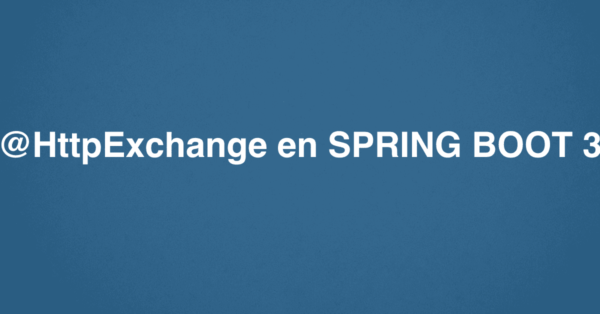 @HttpExchange en SPRING BOOT 3