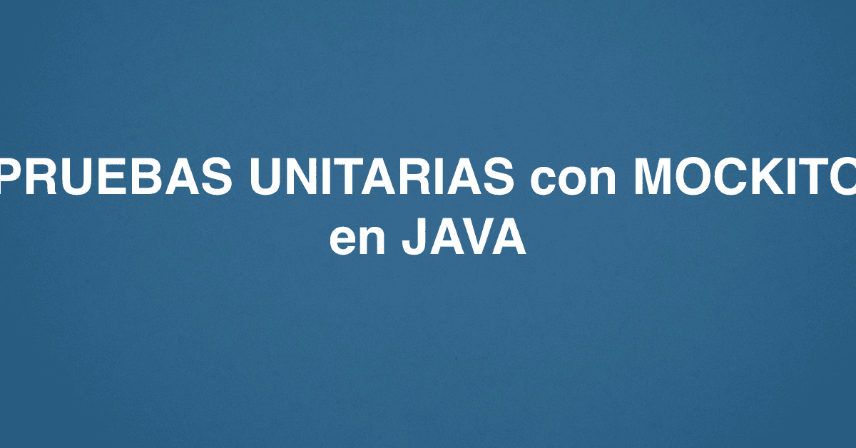 PRUEBAS UNITARIAS con MOCKITO en JAVA