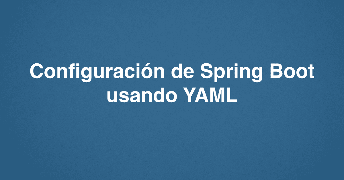 Configuración de Spring Boot usando YAML