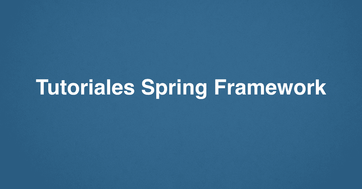 Tutoriales Spring Framework