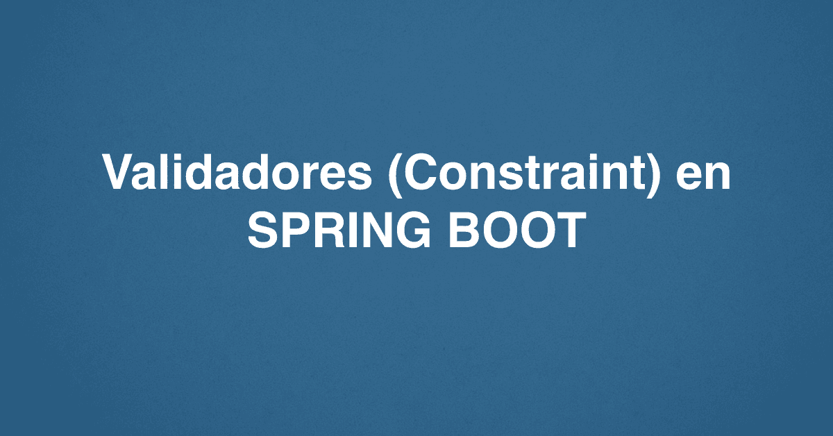 Validadores (Constraint) en SPRING BOOT