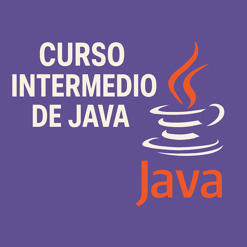 CURSO DE JAVA INTERMEDIO: Programación Orientada a Objetos Avanzada y Desarrollo Backend