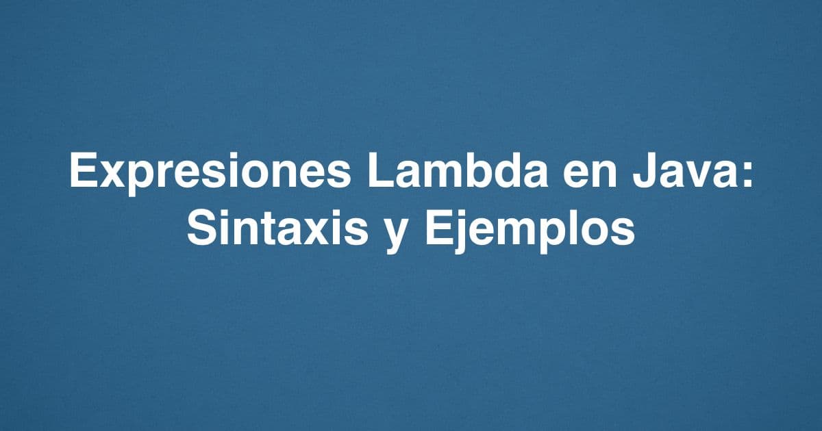 Expresiones Lambda en Java: Sintaxis y Ejemplos
