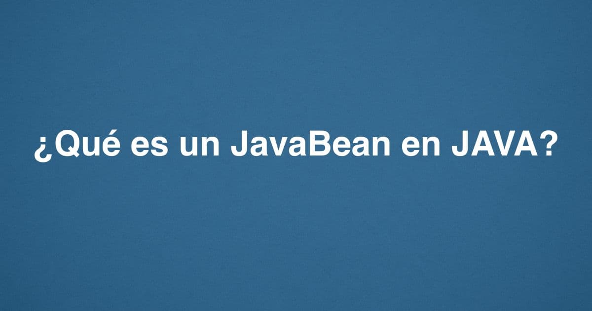 ¿Qué es un JavaBean en JAVA?